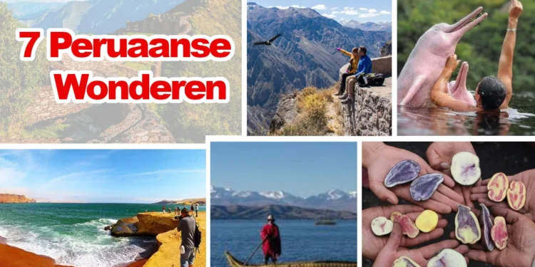 7 Peruaanse Wonderen: Ontdek de Beste Verborgen Geheimen van het Land